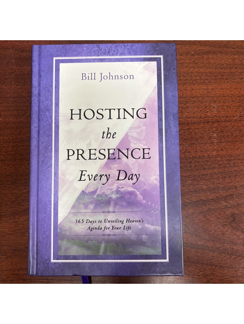 Hosting the Presence Every Day : 365 Days to Unveiling Heaven's Agenda for Your